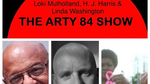 Loki Mulholland, H. J. Harris & Linda Washington on The Arty 84 Show – 2020-09-02 – EP 149