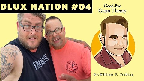 DLUX NATION EPISODE #4 with Dr William Trebing, author of Goodbye Germ Theory