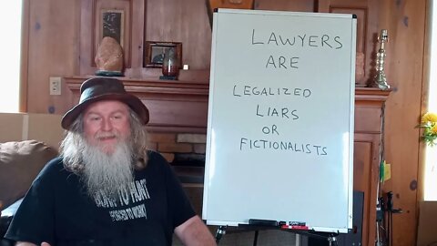 LAWYERS ARE LEGALIZED LIARS OR FICTIONALISTS