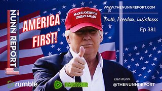 Ep 381 America First! Globalists Last! | Insane in The Ukraine | The Nunn Report w/ Dan Nunn