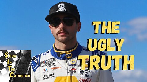 The Ugly Truth on Chase Elliott