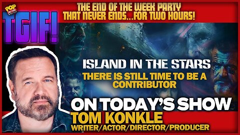 TGIF! | Guest: Tom Konkle! Conventions, Awards & Fan Choices for IP Revivals!