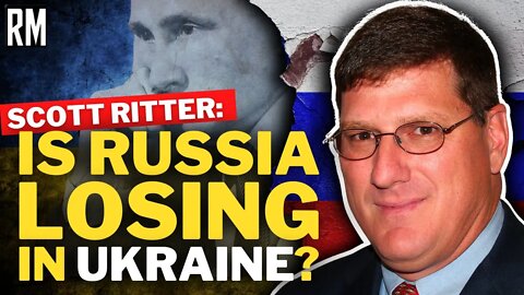 Is Russia Losing in Ukraine? | Scott Ritter & Richard Medhurst