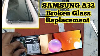 SAMSUNG GALAXY A32 BROKEN GLASS REPLACEMENT