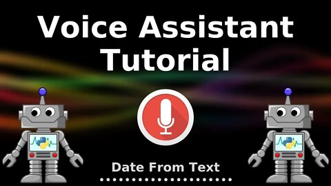 Python Voice Assistant Tutorial #4 - Date from Speech