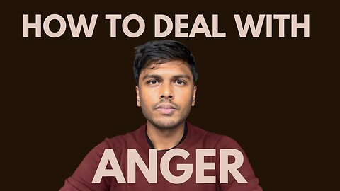 How to deal with ANGER (Achieve a state of CALMNESS, even in CHAOS)