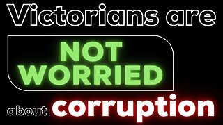 Victorians are not worried about corruption