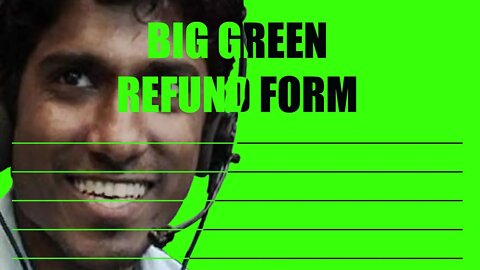 Refund Scammer and his BIG GREEN... Form