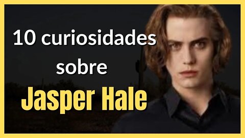 JASPER HALE 10 Curiosidades Sobre o Personagem de A Saga Crepúsculo