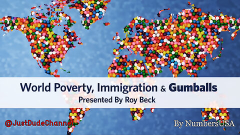 Immigration, World Poverty And Gumballs | Roy Beck | NumbersUSA
