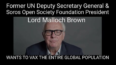 George Soros Open Society Foundation President Lord Malloch Pushes Global Vax Agenda