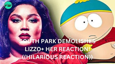 SOUTH PARK DEMOLISHES LIZZO IN NEW OBESITY SPECIAL+ HER REACTION ((HILARIOUS))