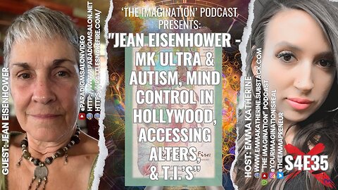 S4E35 | "Jean Eisenhower - MK ULTRA & Autism, Mind Control in Hollywood, Accessing Alters, & T.I.’s”
