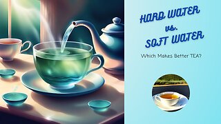 💧 Water Wars: HARD vs. SOFT - Which Makes Better TEA? ☕