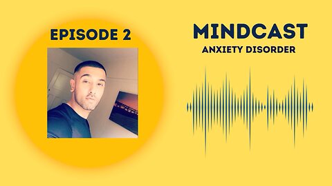 Episode 2 | Anxiety Disorder And How To Live With It