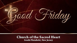 Morning Prayer Good Friday // April 7, 2023 // Church of the Sacred Heart