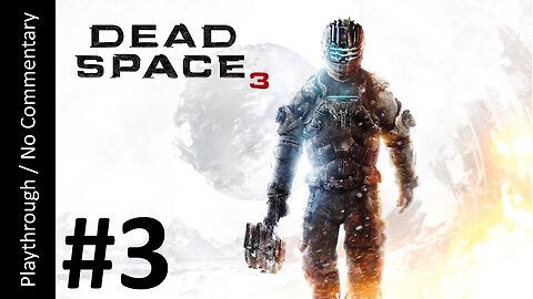 Dead Space 3 (Part 3) playhtrough