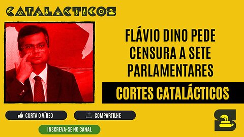 [CORTES] FLÁVIO DINO pede CENSURA a SETE PARLAMENTARES