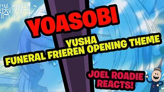 YOASOBI「勇者」 Vアニメ『葬送のフリーレン』オープニングテーマ - Roadie Reacts