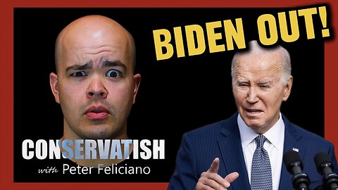 BIDEN OUT! | Conservatish LIVE! (ep. 286)
