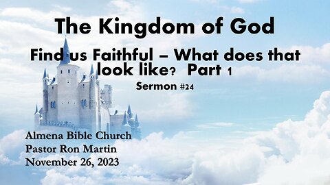 The Kingdom of God - Find us Faithful Part 1