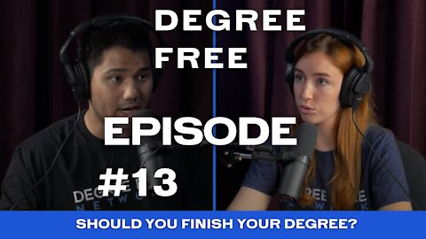 Should You Finish Your Degree? - Ep. 13 - Degree Free with Ryan and Hannah Maruyama