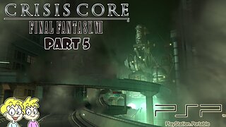 Crisis Core: Final Fantasy VII - Part 5 - Sony PSP Playthrough #BennyBros🎮