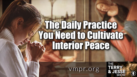 29 Nov 21, T&J: The Daily Practice You Need to Cultivate Interior Peace