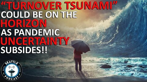 Experts say a 'turnover tsunami' could be on the horizon as pandemic uncertainty subsides