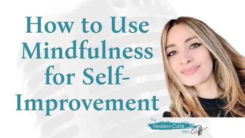 How to Use Mindfulness for Self-Improvement with Miriam Ismail, on The Healers Café with Dr M, ND