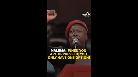 Malema: When You Are Oppressed, You Only Have One Option!