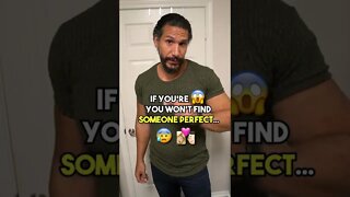 Stop Trying To Find "The Perfect Girl"