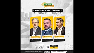 O BRASIL PRECISA SABER - CPMI do 8 de Janeiro, agora ou nunca!