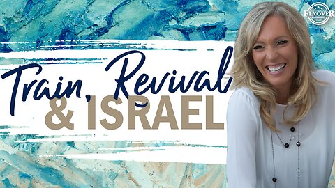 Prophecies | TRAIN, REVIVAL, AND ISRAEL | The Prophetic Report with Stacy Whited