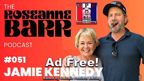 The Roseanne Barr Podcast-The Roseanne & Jamie Kennedy Experiment-Ad Free!