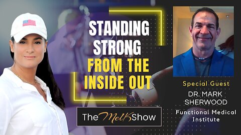 Mel K & Dr. Mark Sherwood | Standing Strong From the Inside Out | 1-20-23