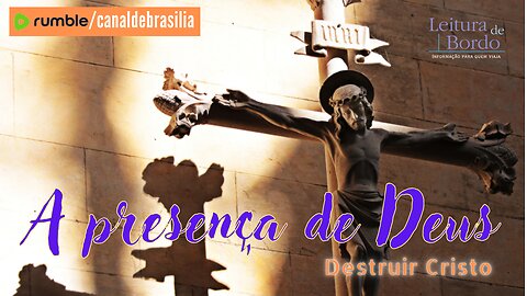 A presença de Deus CC - Destruir Cristo