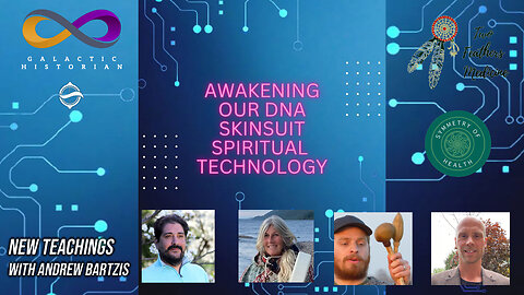 New Teachings with Andrew Bartzis - Awakening Our DNA Skinsuit Spiritual Technology
