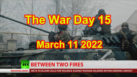 The War Day 15 March 11 2022