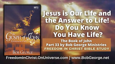 Jesus is Our Life & the Answer to Life! Do You Know You Have Life? by BobGeorge.net