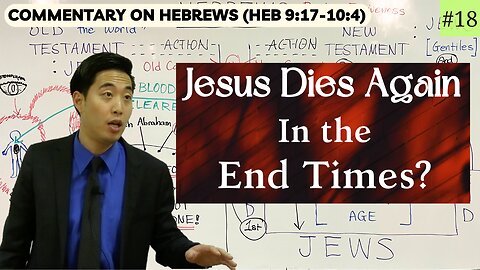 Jesus Dies Again in the End Times? (Hebrews 9:17-10:4) | Dr. Gene Kim