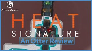 Heat Signature - An Otter Review