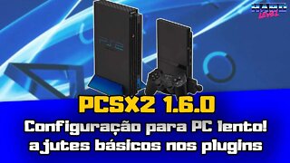 PCSX2 1.6.0 - Como configurar para jogar em PC fraco! Emulador de PS2!