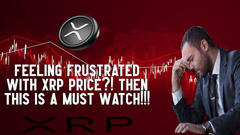 Feeling Frustrated With XRP Price?! THEN WATCH THIS!!!