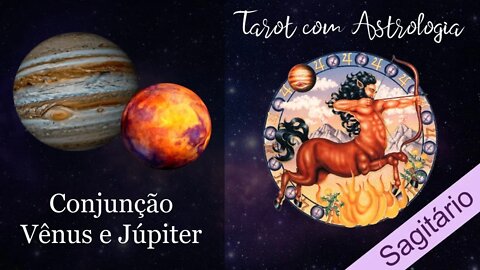 🌠[Tarot] Conjunção Vênus e Júpiter para Sagitário ♐