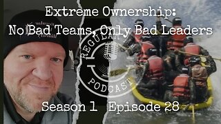 Extreme Ownership: No Bad Teams, Only Bad Leaders S1E28