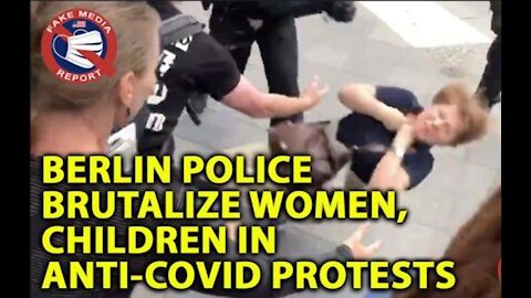 Berlin Police Brutalize Women & Children During Massive Anti-Covid Vaccine Protests