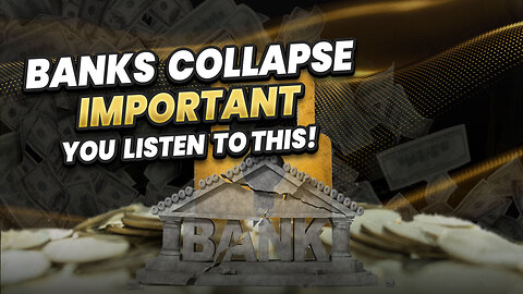 Banks Collapse - IMPORTANT you listen to this!
