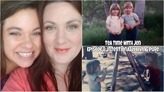 TEA TIME WITH JEN | EPISODE 8 | INTENTIONALLY LIVING PURE