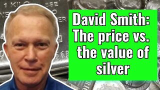 David Smith: Looking at the price vs the value of silver